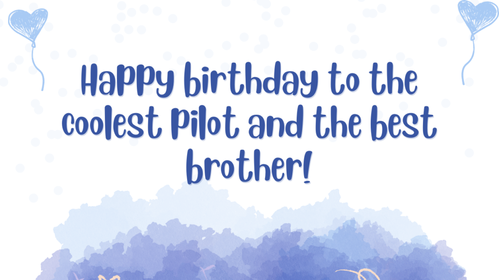 Happy birthday to the coolest pilot and the best brother!
