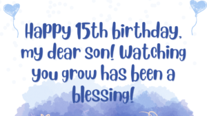 Birthday Wishes for a Son 15-year-old: