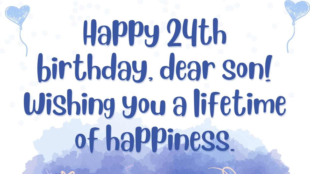 Birthday Wishes for Son 24 year old: