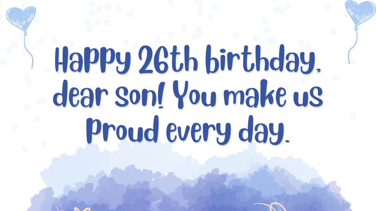 Birthday Wishes for Son 26 year old: