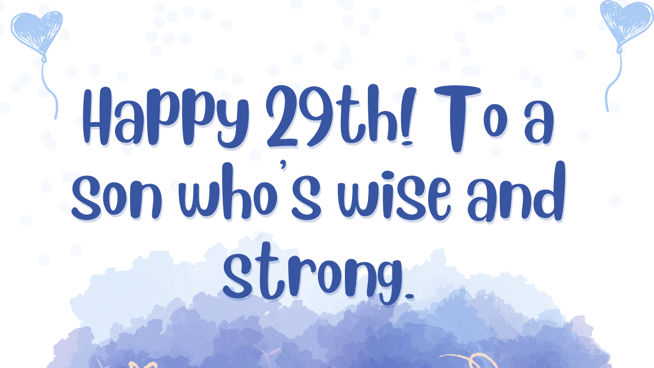 Birthday Wishes for a Son's 29th Birthday: