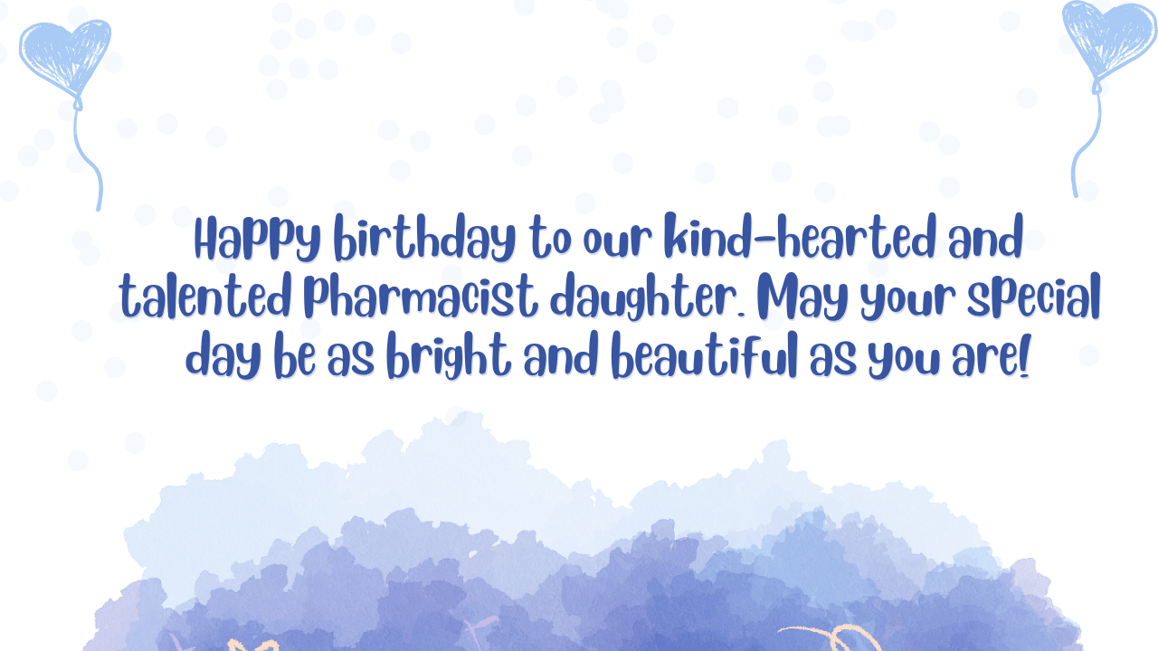 Birthday Wishes for Pharmacist Daughter: 