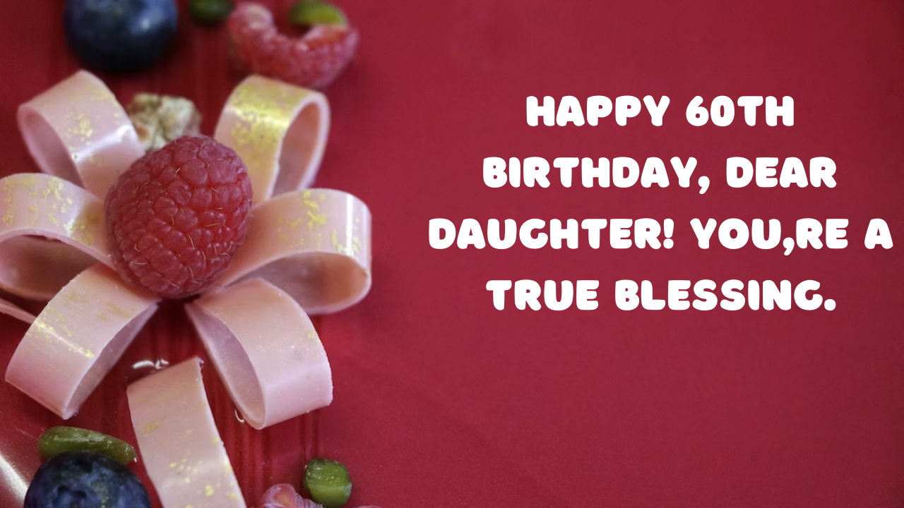 Birthday Wishes for Daughter 60th year old: