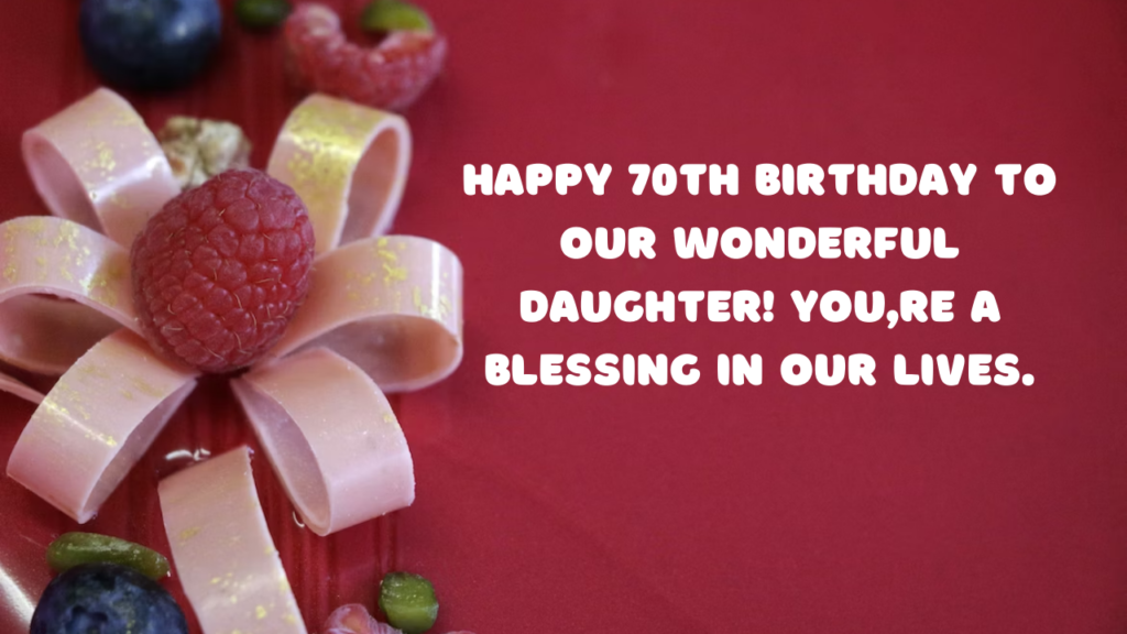 Birthday Wishes for Daughter 70-year-old: