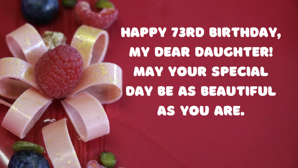 Birthday Wishes for Daughter 73-year-old: