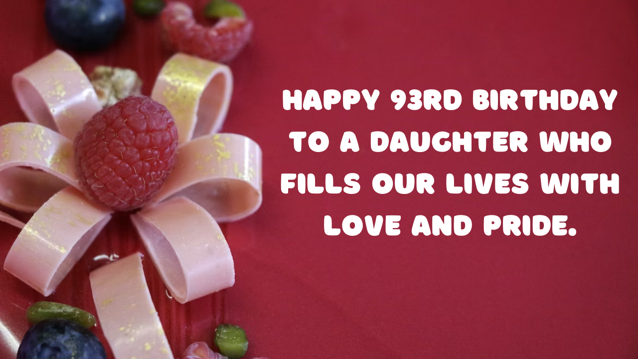 93rd Birthday Wishes for Daughter: