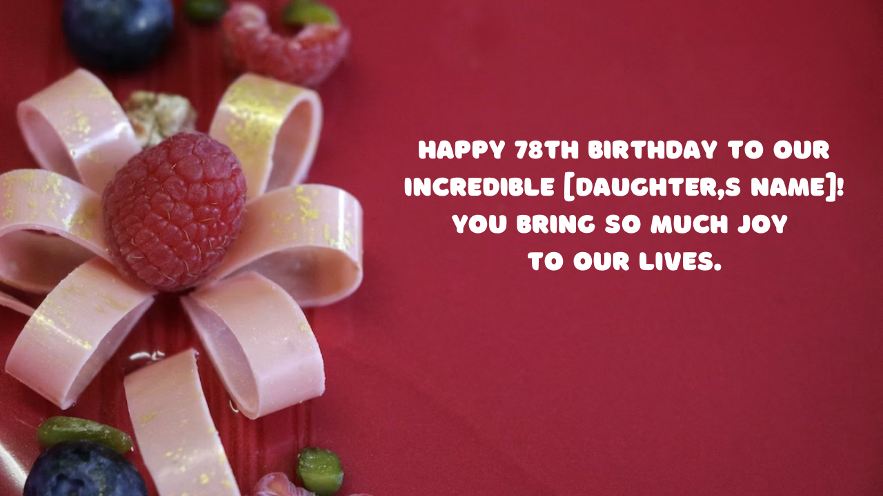 Birthday Wishes for [Daughter's Name] Daughter 78-year-old: