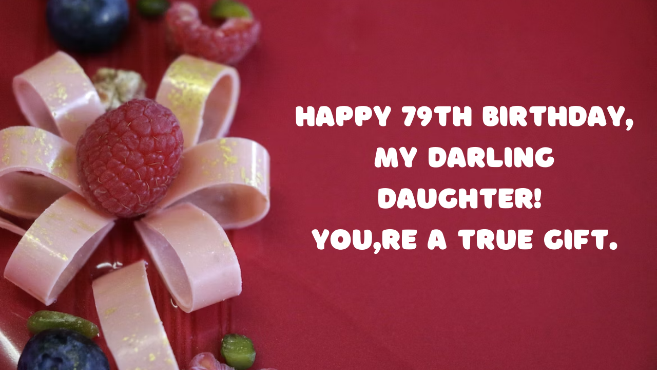 Birthday Wishes for Daughter 79-year-old: