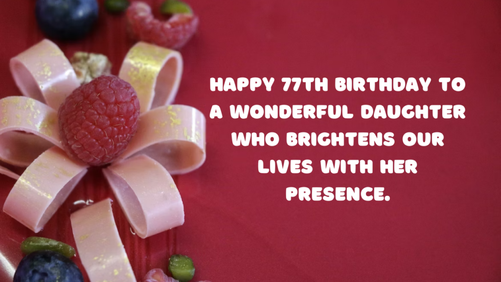Birthday Wishes for 77-year-old Daughter: