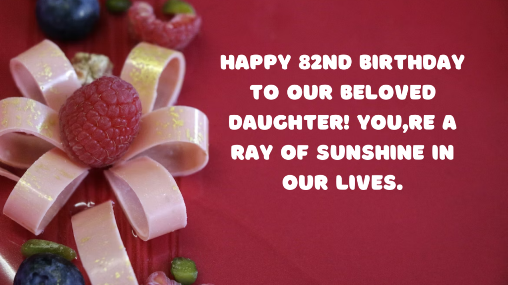 Birthday Wishes for a Daughter Turning 82: