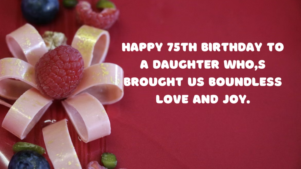 Birthday Wishes for a Daughter's 75-year-old: