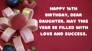 16th Birthday Wishes For Daughter: