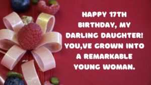 17th Birthday Wishes for Daughter: