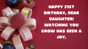 Birthday Wishes for Daughter 21st year old: