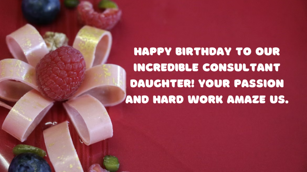 Birthday Wishes for Consultant Daughter:
