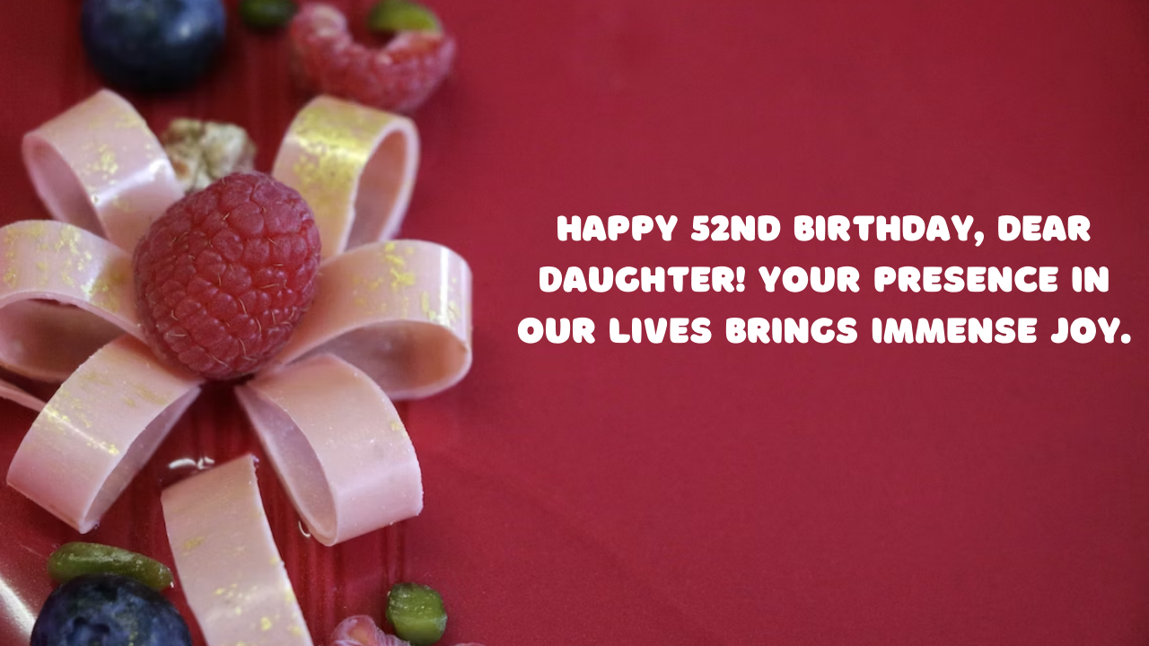 52nd Birthday Wishes for Daughter: