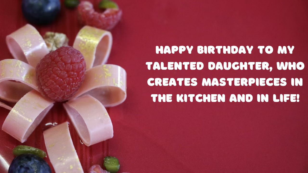 Birthday Wishes for Chef Daughter: