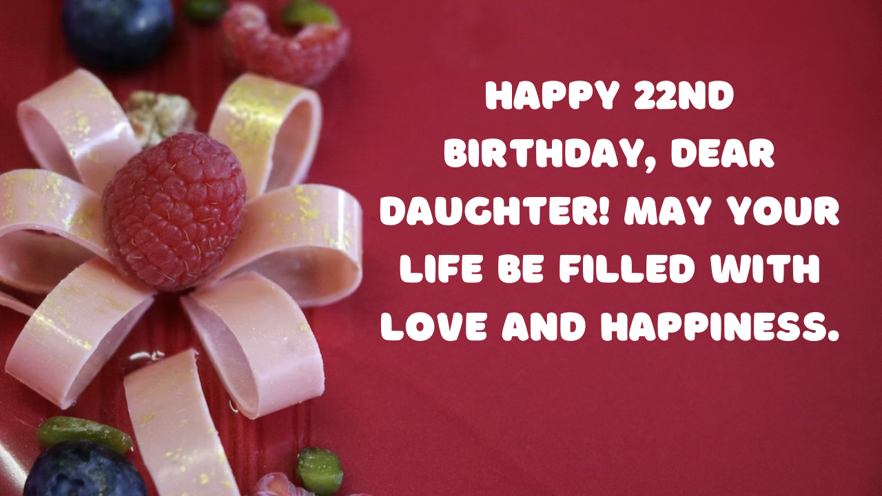 Birthday Wishes for a Daughter Turning 22: