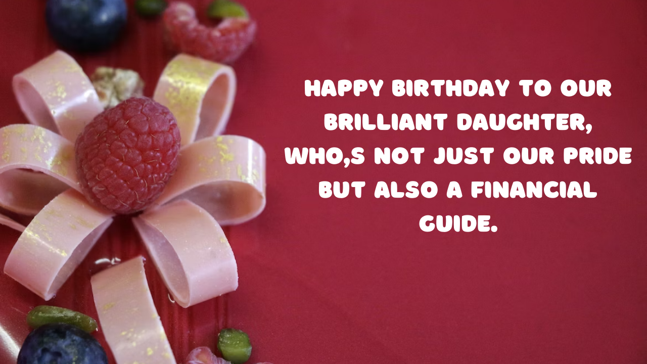 Birthday Wishes for Financial Advisor Daughter: 