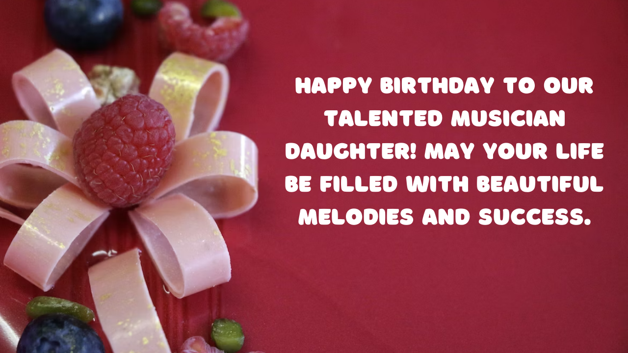 Birthday Wishes for a Musician Daughter: