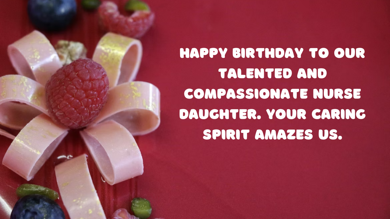 Birthday Wishes for Nurse Daughter: