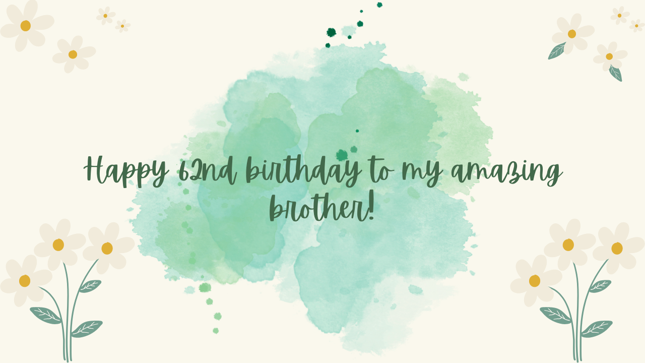 Birthday Wishes for Brother 62-year-old: