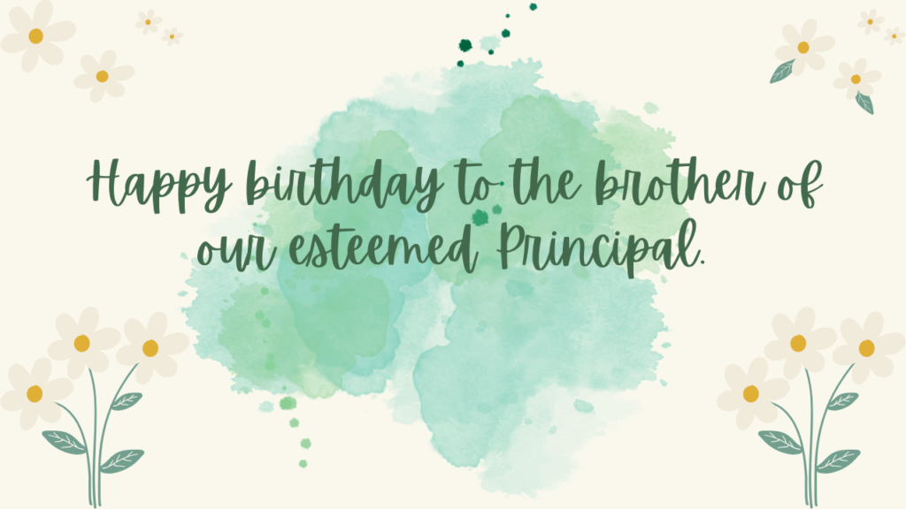 Happy birthday to the brother of our esteemed Principal.