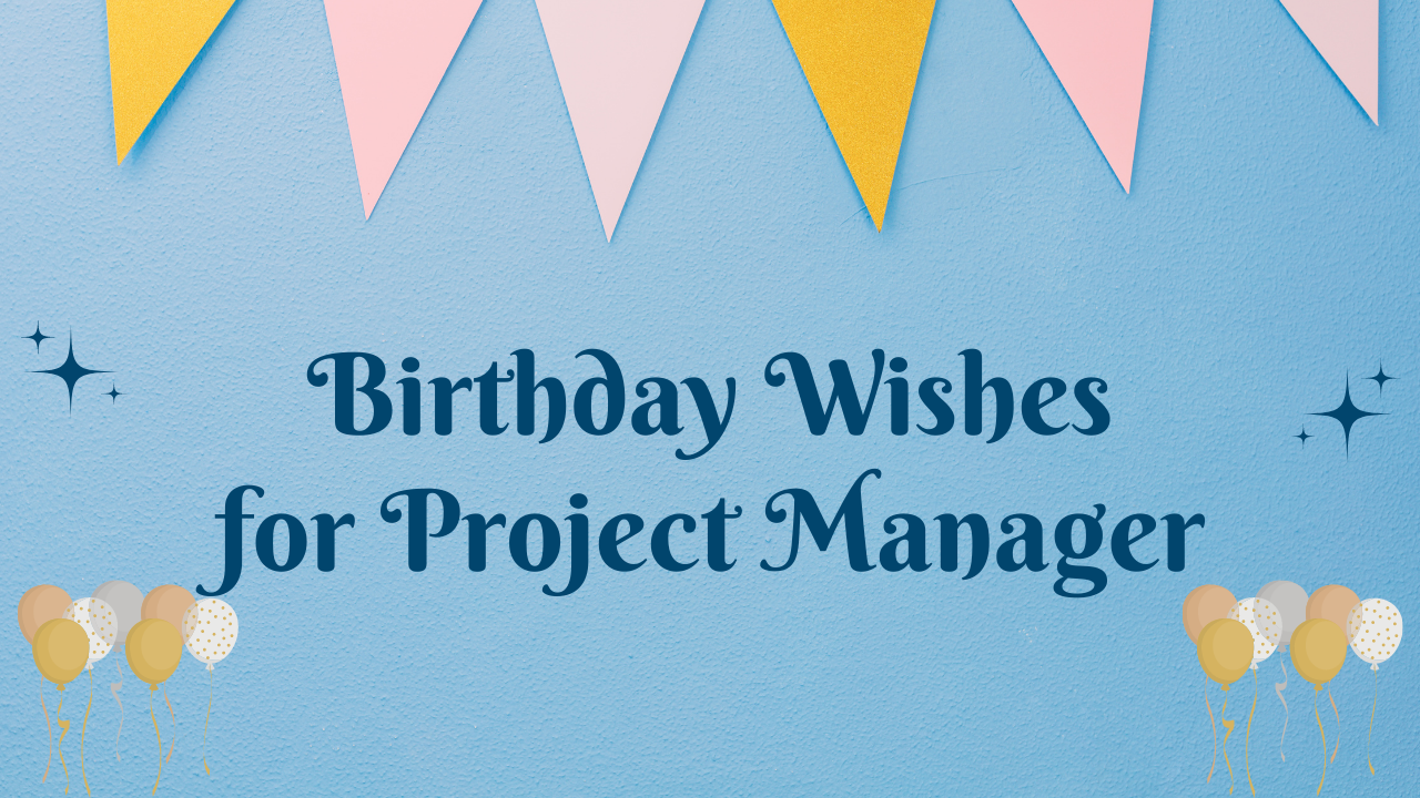 Birthday Wishes for Project Manager: