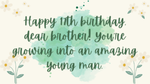 17th Birthday Wishes for Brother:
