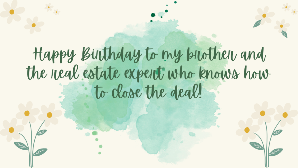 Birthday Wishes for Real Estate Agent Brother: