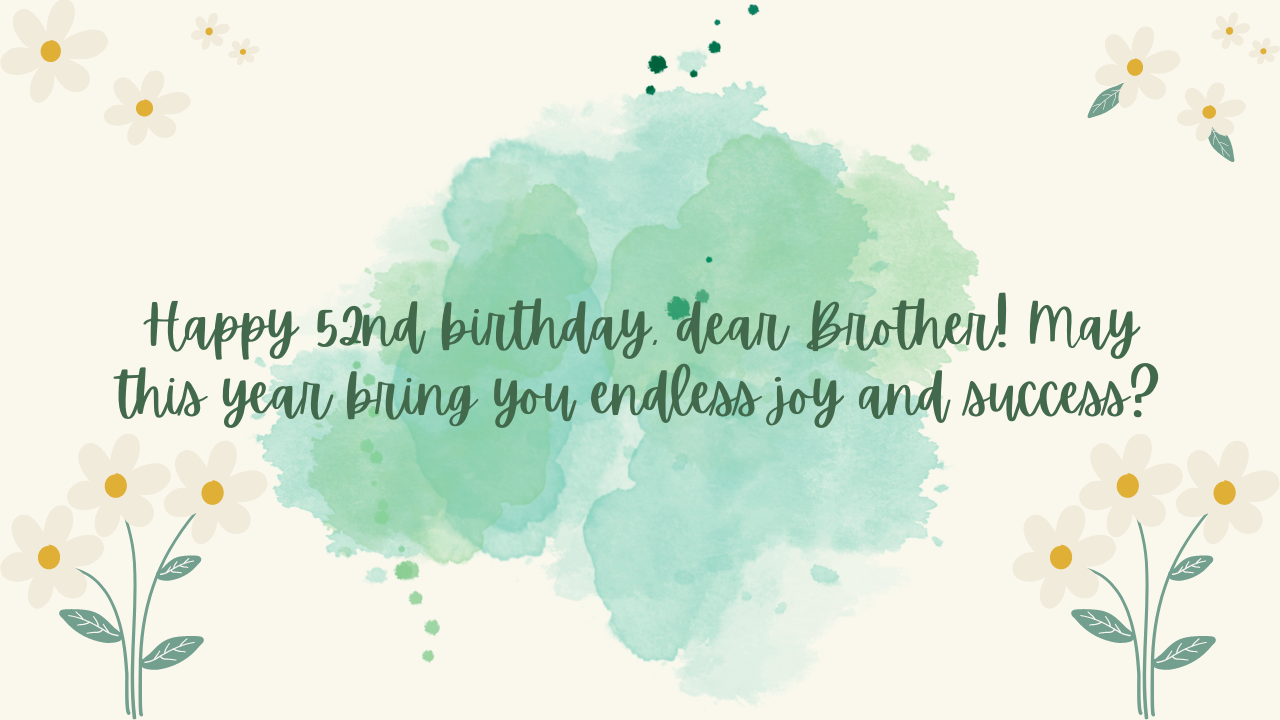 52nd Birthday Wishes for Brother: