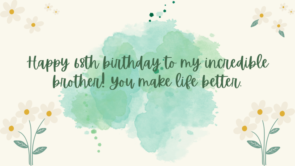 Birthday Wishes for a Brother's 68-year-old: