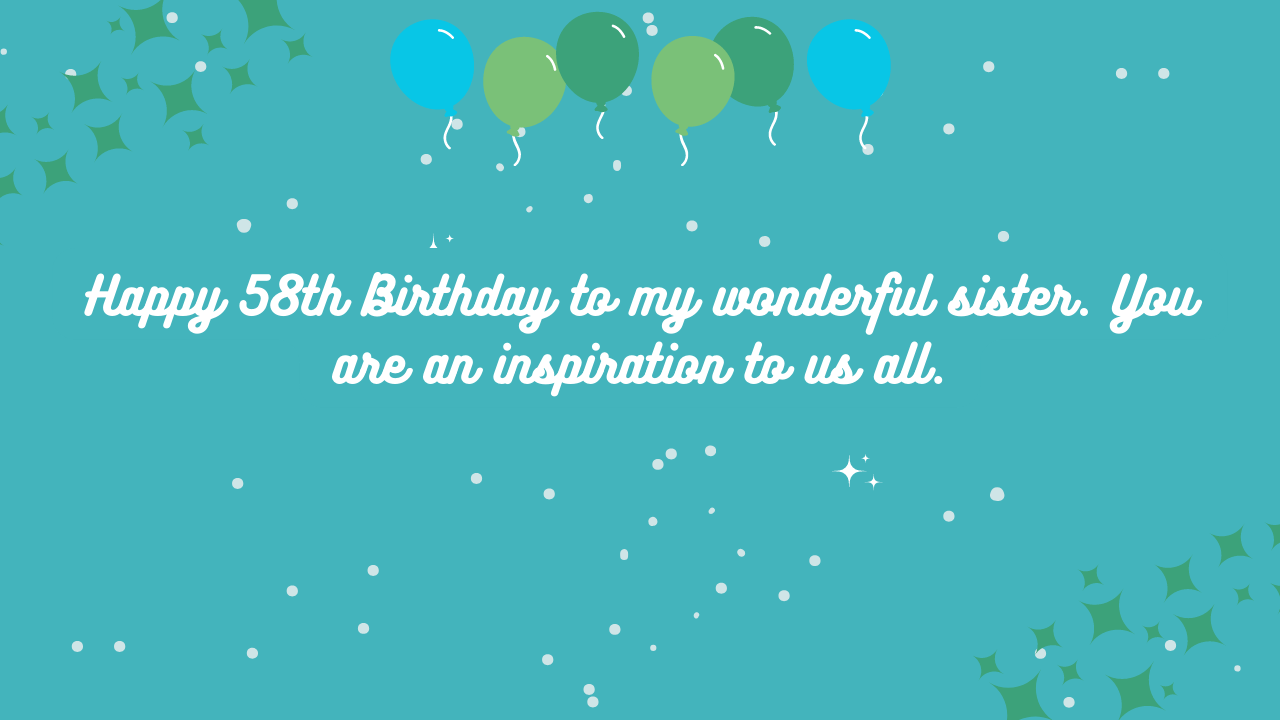 Birthday Wishes for a 58-year-old Sister: