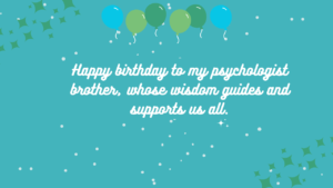 Birthday Wishes for Psychologist Brother: