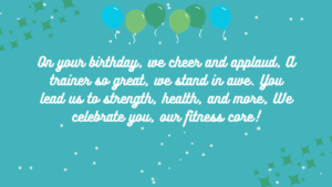 Short Poems or Rhymes for Fitness Trainer's Birthday: