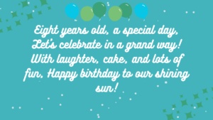 Short Poems or Rhymes for an 8-year-old's birthday: