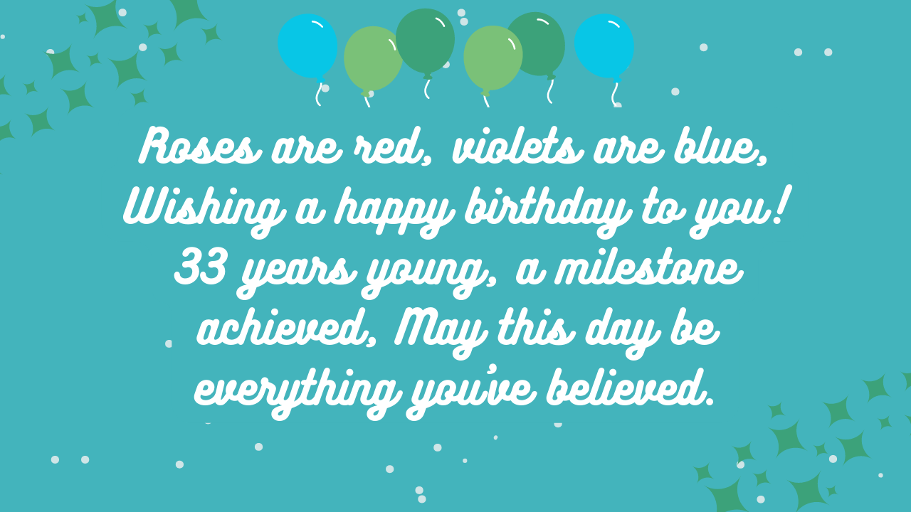 Short Poems or Rhymes for birthday for 33-year-old: