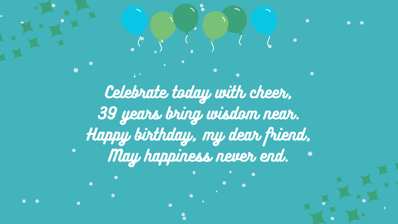 39th Birthday Wishes: Birthday Wishes for the 39 Year Old