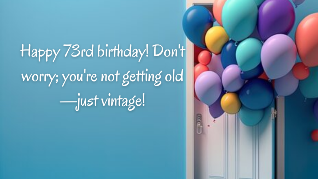 Funny Birthday Wishes for 73-year-old: