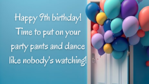 Funny Birthday Wishes for 9th year old: