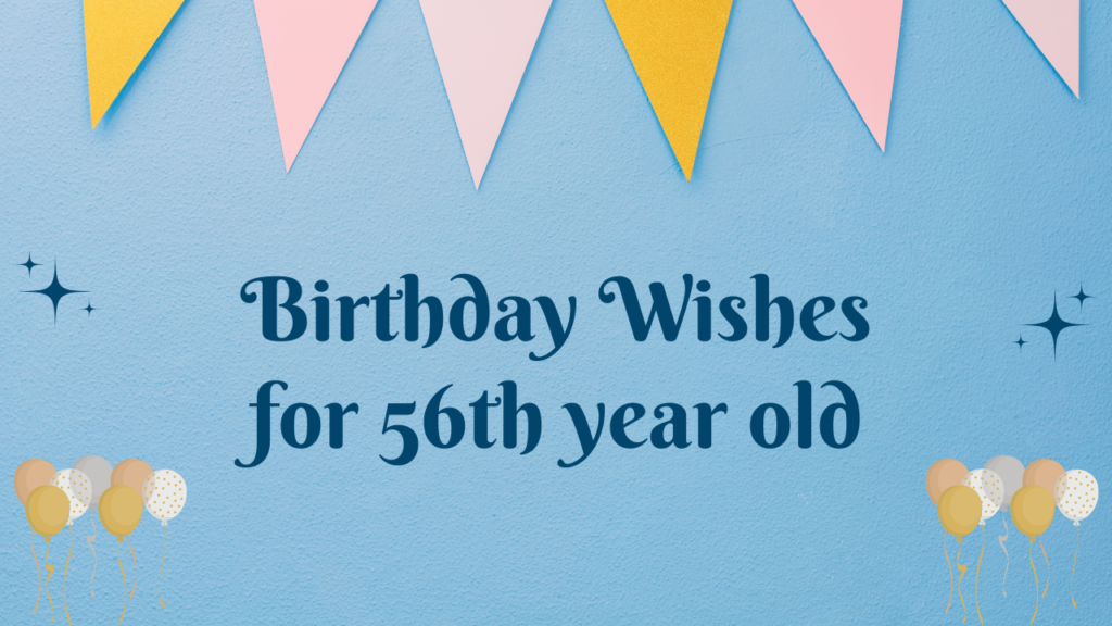 56th Birthday Wishes: