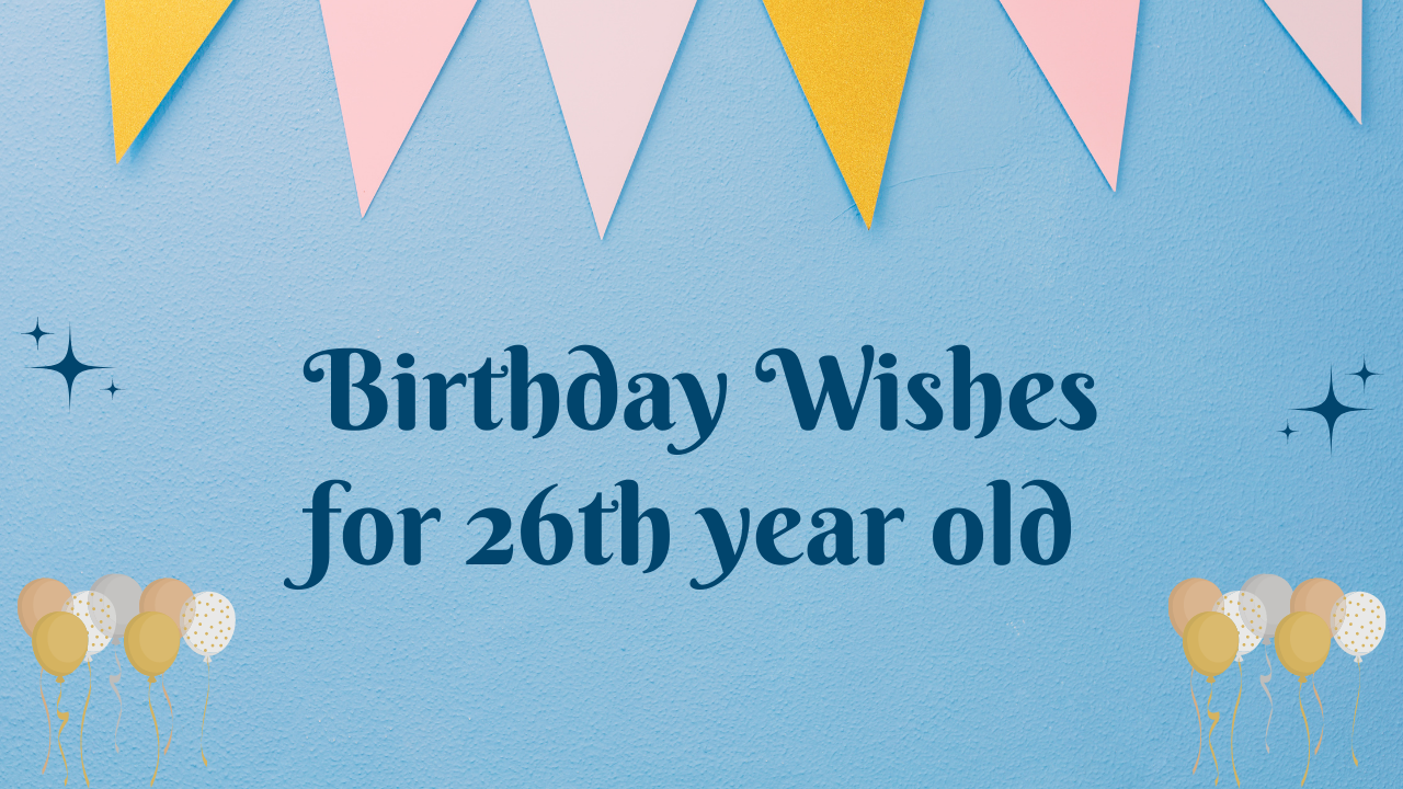 26th-birthday-wishes-birthday-wishes-for-26-year-old-350