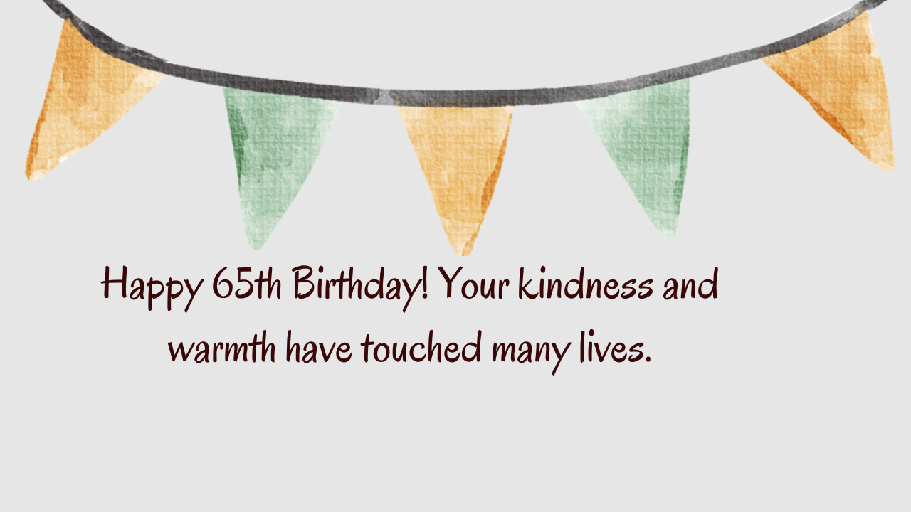 Heartfelt Birthday Wishes for 65-year-old:
