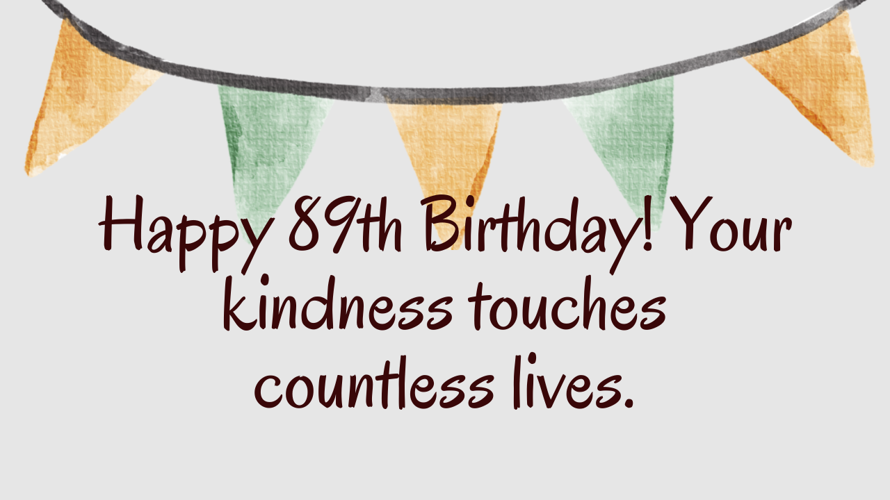 89th Birthday Wishes: Birthday Wishes for 89 Years Old [350+] - Wishes Mine