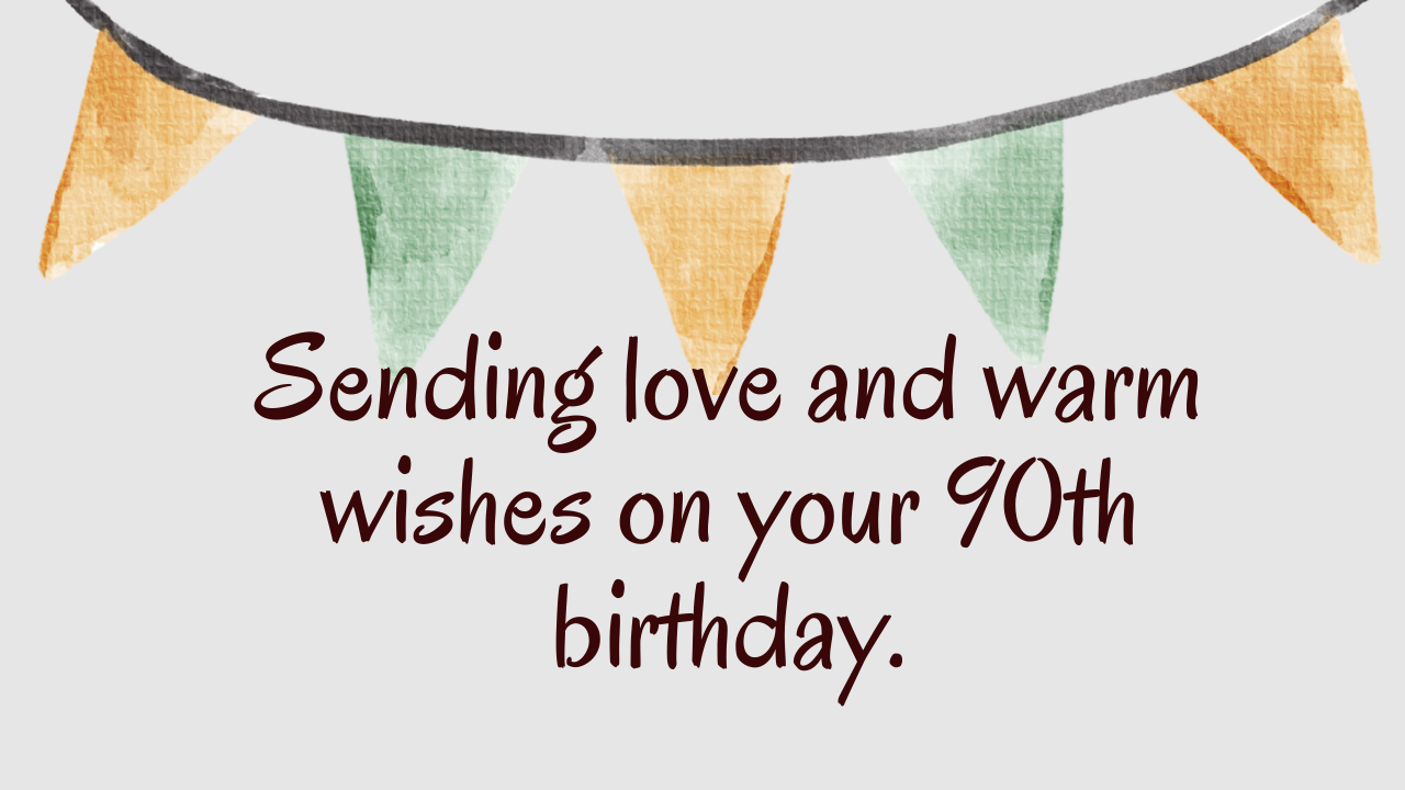 Heartfelt Birthday Wishes for 90th year old: