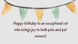 Inspirational Birthday Wishes for Veterinarian: