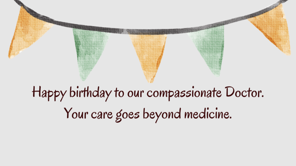 Happy birthday to our compassionate Doctor. Your care goes beyond medicine.