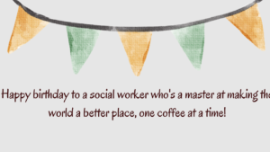 Happy birthday to a social worker who's a master at making the world a better place, one coffee at a time!