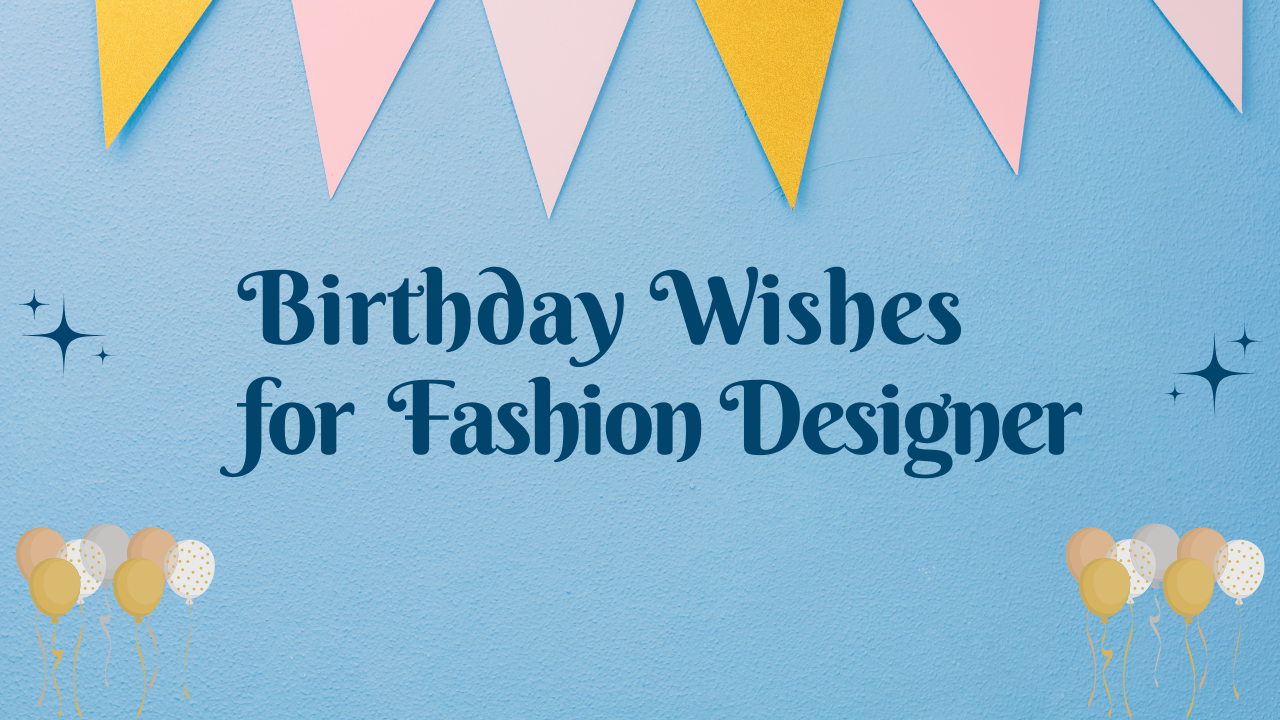 Birthday Wishes for fashion designer