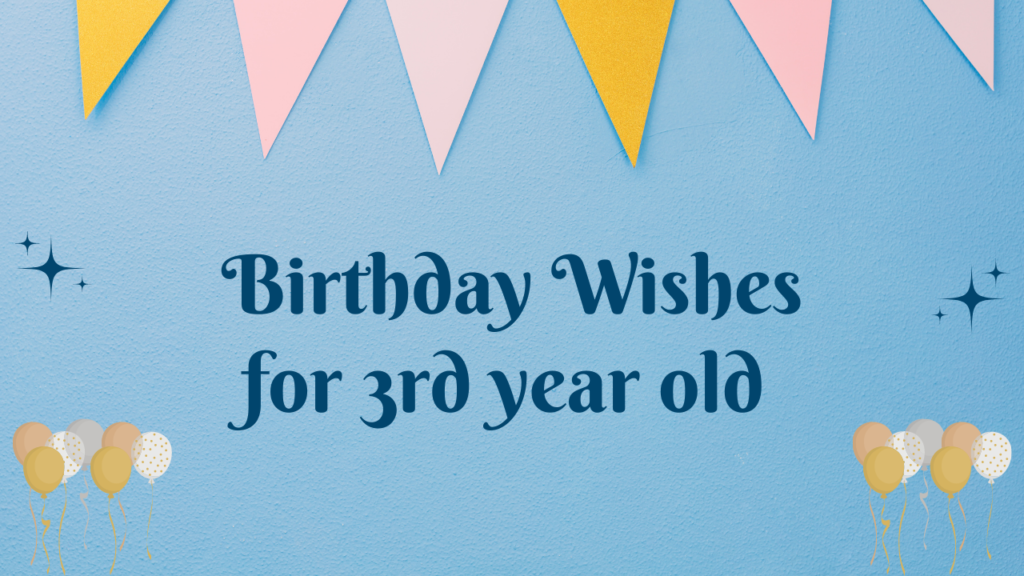 Birthday Wishes for 3 year old: